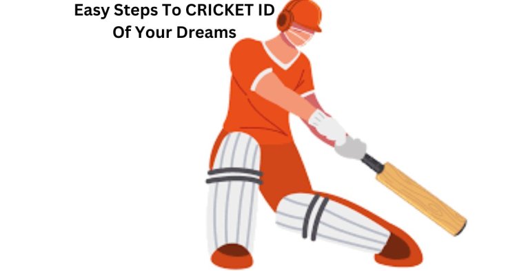 Easy Steps To CRICKET ID Of Your Dreams